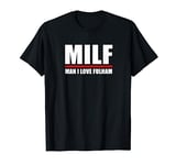 MILF: Man I Love Fulham Funny Fulham London UK T-Shirt