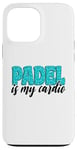 Coque pour iPhone 13 Pro Max Padel Is My Cardio Sport Citation Padel pour femme