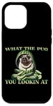 iPhone 12 Pro Max FUNNY PUG WHAT THE PUG YOU LOOKIN AT DOG SHOW PUG SHOW DOGS Case