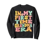 In My First Time Grandma Era Groovy 1st Time Grandma Cute Sweatshirt