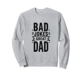 Bad Jokes Great Dad Funny Father Humor Sweatshirt