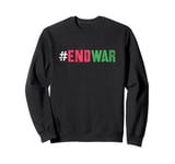 Campaign END WAR Peace Say No To Bloodshed Anti Fighting Sweatshirt