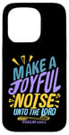 iPhone 15 Pro Make a Joyful Noise Unto The LORD Psalm 100:1 King James KJV Case