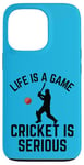 iPhone 13 Pro Life Is A Game Cricket Is Serious Cricket Lover Cricketer Case