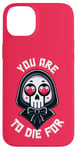 Coque pour iPhone 14 Plus Dark Humour You are to die for Grim Reaper Cute Halloween