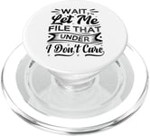 Wait, Let Me File That Under I Don't Care - Funny Sarcastic PopSockets PopGrip for MagSafe