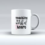 Teaching Is A Work Of Heart - Thank You Teacher Mug - Gift Idea- Novelty Mug/Cup