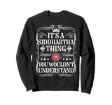 Siddhartha Its A Siddhartha Thing You Wouldn't Understand Sweatshirt