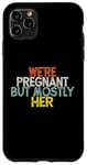 Coque pour iPhone 11 Pro Max We're Pregnant But Mostly Her, Funny Expectant Father Saying