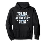 You Are You Looking at One Very Awesome Welder Pullover Hoodie