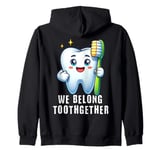 Tooth Brush We Belong Together Dental Valentines Day Dentist Zip Hoodie