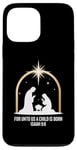 Coque pour iPhone 13 Pro Max For Unto Us A Child Is Born Isaiah 9:6 Art religieux des fêtes