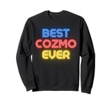 Best Cozmo Ever - Funny Cozmo Name Cozmo Sweatshirt