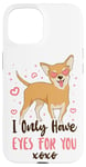 iPhone 15 Chihuahua Chihuahueño I Only Have Eyes For You Case