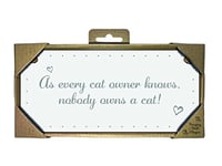 As Every Cat Owner Knows Nobody Owns A Cat - Wooden Landscape