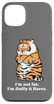 iPhone 13 Adorably Chunky Tiger, Funny Fluffy Big Cat Says:I'm not Fat Case