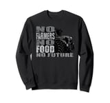 No Farmers No Food No Future Sweatshirt