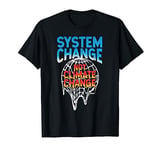 System Change Not Climate Change T-Shirt