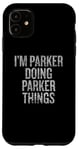 iPhone 11 I'm Parker Doing Parker Things Funny Vintage Case