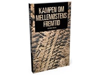 Kampen Om Mellemøstens Fremtid | Lars Erslev Andersen, Helle Malmvig, Rasmus Boserup, Mikkel Vedby Rasmussen, Daniella Kuzmanovic, Rasmus Christian Elling, Siris Hartkorn, Bjørn Møller, Deniz Serinci, Sune Engel Rasmussen, Søren Schmidt, Clement Beh