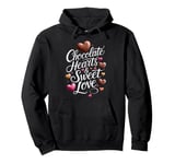 Chocolates HeartsSweet Love ValentinesDay ChocolateLover Pullover Hoodie