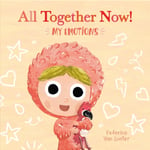 Little Furry Friends. All Together Now! My Emotions (bok, board book, eng)