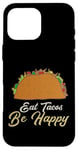 Coque pour iPhone 16 Pro Max Eat Tacos Be Happy Cinco De Mayo Cute Taco Queen Taco Queen Tacos Lover