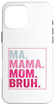 Coque pour iPhone 16 Pro Max Ma Mama Mom Bruh Mother Mommy Mother's Day