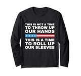 This Is A Time To Roll Up Our Sleeves - Kamala Harris Long Sleeve T-Shirt