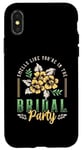 iPhone X/XS Smells Like You're In The Bridal Bridesmaid Maid Of Honor Case