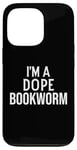 Coque pour iPhone 13 Pro Funny Book Lover I'm a Dope Bookworm