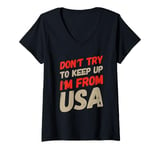 Womens Funny USA Jokes Don't Try To Keep Up I'm From United States V-Neck T-Shirt