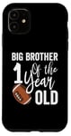 iPhone 11 Big Brother Of The 1 Year Old Football 1st Year Down Case