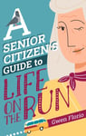 A Senior Citizen&#039;s Guide to Life on the Run