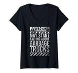 Womens Funny Warning Sign May Start Talking About Garbage Trucks V-Neck T-Shirt