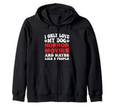 I Only Love My Dog, Horror Movies and Maybe Like 3 People Zip Hoodie