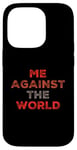 iPhone 14 Pro Sarcastic Funny Proud People Text Quote Me Against The World Case