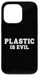 iPhone 13 Pro Save our Oceans & Earth - Plastic is Evil Case