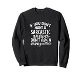 Funny Adult Inappropriate Humor Don't Ask A Stupid Question Sweatshirt