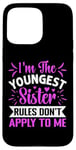 iPhone 15 Pro Max I'm The Youngest Sister Rules Don't Apply To Me Funny Sister Case