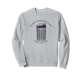 Garbage Can For The World Every Garbage Can Has Its Lid Sweatshirt