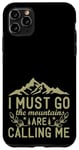 Coque pour iPhone 11 Pro Max I Must Go, The Mountains Are Calling Me - Pêche et chasse