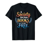 A Society That Bans Books Is Not Free Read Banned Books T-Shirt