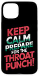 iPhone 15 Plus Keep Calm And Prepare For The Throat Punch Humor Case