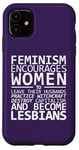 Coque pour iPhone 11 Le Féminisme encourage les femmes à devenir lesbiennes Meme