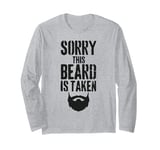 Sorry This Beard is Taken Funny Valentines Day for Him Long Sleeve T-Shirt