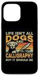 iPhone 13 Pro Max Retro Life Isn't All Dogs And Calligraphy and Hand Lettering Case