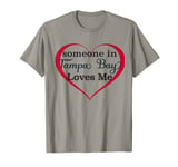 Someone in Tampa Bay Loves Me - T Shirt | Cute Florida Gift T-Shirt