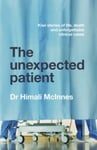 The Unexpected Patient  True Kiwi stories of life, death and unforgettable clinical cases