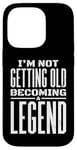 iPhone 14 Pro I'm Not Getting Old I'm Becoming A Legend Retro Distressed Case